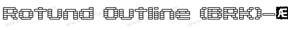 Rotund Outline (BRK)字体转换